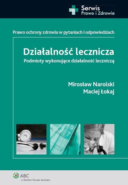 M. Narolski, M. Łokaj, Działalność lecznicza. Podmioty wykonujące działalność leczniczą”, Wolters Kluwer, Warszawa 2013 